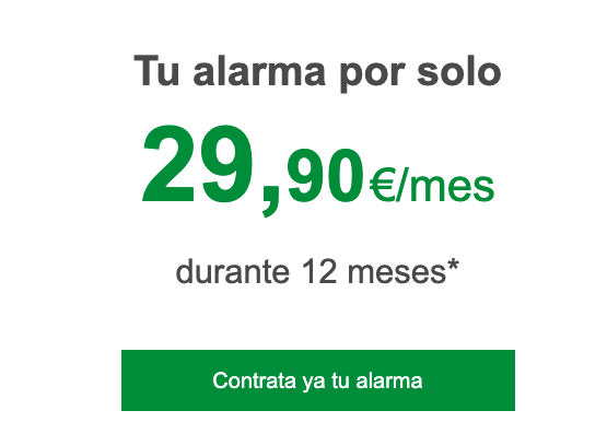 Tu alarma por solo
29,90€/mes
durante 12 meses*
Contrata ya tu alarma
